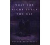 What the Night Tells the Day Hector Bianciotti (Auteur)