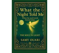 What the Night Told Me: When the soul travels beyond sleep