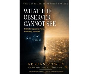 What The Observer Cannot See: The Hidden Structure Research Group's Findings on Observation, Reality, and the Ground We All Share