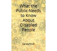 What the Public Needs to Know About Disabled People