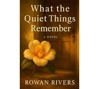 What the Quiet Things Remember