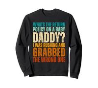 What The Return Policy on A Baby Daddy I Was Rushing Retro Sweatshirt