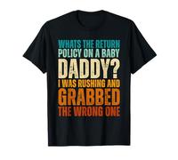 What The Return Policy on A Baby Daddy I Was Rushing Retro T-Shirt