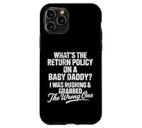 What The Return Policy on Baby Daddy Funny Father's Day Coque pour iPhone 11 Pro