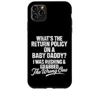 What The Return Policy on Baby Daddy Funny Father's Day Coque pour iPhone 11 Pro Max