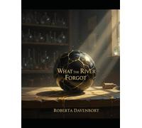 What The River Forgot