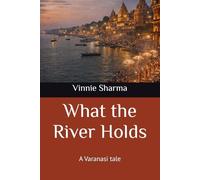 What the River Holds: A Varanasi tale