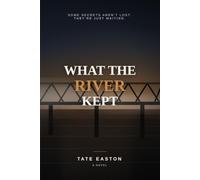 What the river kept: Some secrets aren’t lost. They’re just waiting.
