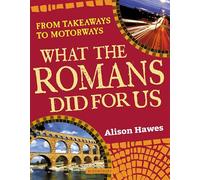 What the Romans did for us: From takeaways to motorways