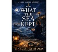 WHAT THE SEA KEPT: A NELL HARPER MYSTERY