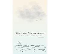 What The Silence Knew: A reflective journal for the words you keep inside