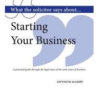 What The Solicitor Says About... Starting Your Business