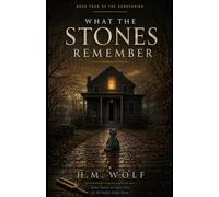 What the Stones Remember: A Psychological Thriller of Inheritance, Old Houses, and Buried Truths