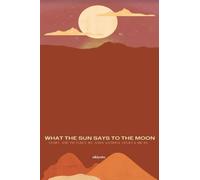 What The Sun Says To The Moon