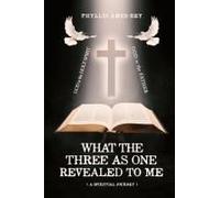 What The Three As One Revealed To Me