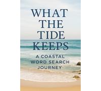 What The Tide Keeps: A Coastal and Positivity Word Search Collection for Calm, Mindfulness, and Renewal
