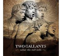 What the Toll Tells by TWO GALLANTS (2006-02-21)