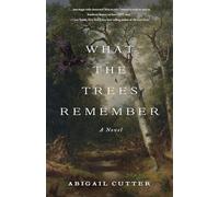 What the Trees Remembered: A Novel
