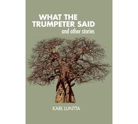 What the Trumpeter Said: And Other Stories