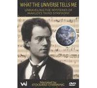What The Universe Tells Me - Unraveling The Mysteries Of Mahler's Third Symphony / Stockard Channing, Thomas Hampson