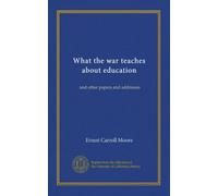 What the war teaches about education: and other pa