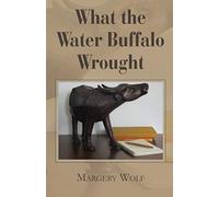 What The Water Buffalo Wrought