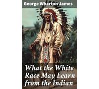What the White Race May Learn From the Indian