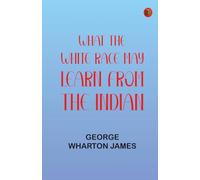 What the White Race May Learn from the Indian