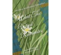 What The Wind Ruminates: An Anthology Of Assorted Poems