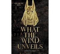 What the wind unveils: Packende Urban Romantasy inspiriert von der ägyptischen Mythologie