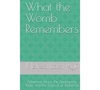 What the Womb Remembers: Maternal Stress, the Developing Brain, and the Science of Resilience