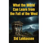 What the World Can Learn from the Fall of the West