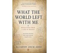 What the World Left With Me: Reflections from One Hundred Countries Without a Journal