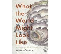 What the World Might Look Like: Decolonial Stories of Resilience and Refusal