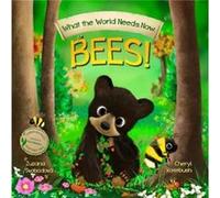 What the World Needs Now Bees What the World Needs Now Bees (Auteur)