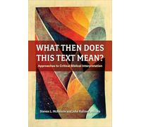 What Then Does This Text Mean?: Approaches to Critical Biblical Interpretation