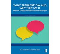 What Therapists Say and Why They Say It: Effective Therapeutic Responses and Techniques