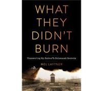 What They Didnt Burn by Mel Laytner Mel Laytner (Auteur)