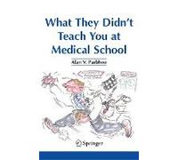 What They Didn't Teach You At Medical School