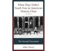 What They Didnt Teach You in American History Class The Second Encounter by Mike Henry Mike Henry (Auteur)