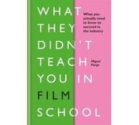 What They Didn't Teach You In Film School