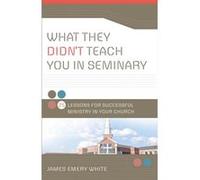 What They Didnt Teach You in Seminary 25 Lessons for Successful Ministry in Your Church by Perry Noble Perry Noble (Auteur)