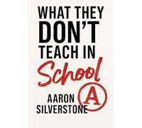 What They Don't Teach in School: The Unspoken Curriculum on Discipline, Manhood, and Becoming