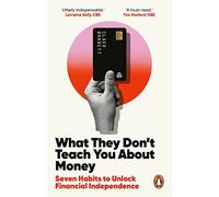 What They Don't Teach You About Money: The Instant Top Ten Bestseller