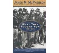 What They Fought for 1861-1865 James M. McPherson (Auteur)