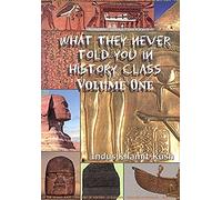 What They Never Told You In History Class, Vol. I By Indus Khamit Kush