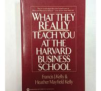 What They Really Teach You at the Harvard BusinessSchool