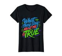 What They Say About Me is True Citations de Sarcasme |- T-Shirt Graphique avec Valeur