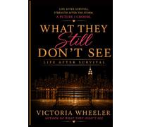 WHAT THEY STILL DON’T SEE: LIFE AFTER SURVIVAL