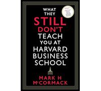 What They Still Don’t Teach You At Harvard Business School